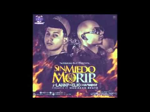 J Lanny Ft Elio MafiaBoy – Sin Miedo A Morir Original