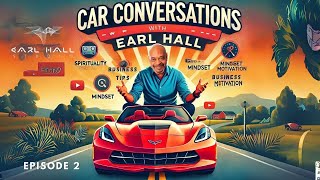 Car Conversations with Earl Hall - EP 2
