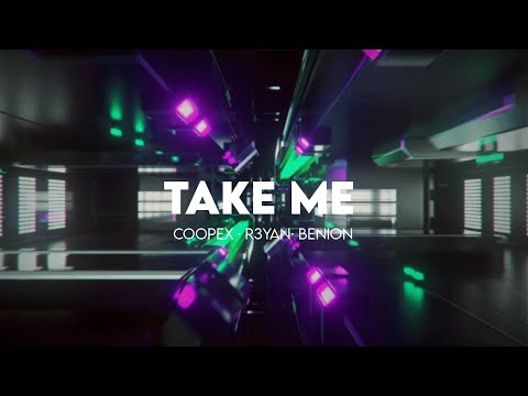 Coopex, R3YAN & Benlon - Take me