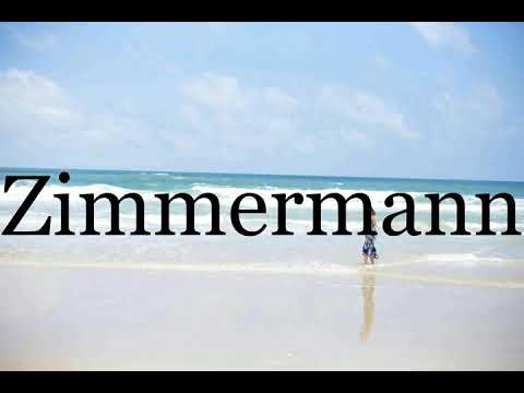 How To Pronounce Zimmermann🌈🌈🌈🌈🌈🌈Pronunciation Of Zimmermann