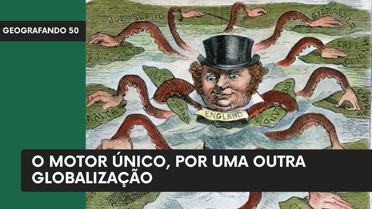 O motor único, por uma outra Globalização, Milton Santos - Geografando 50