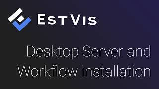 How to Install EstVis on Windows – Desktop Server & Workflow Setup