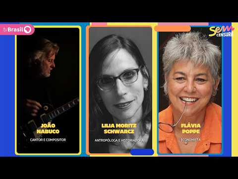 SEM CENSURA RECEBE JOÃO NABUCO, LILIA MORITZ SCHWARCZ E FLÁVIA POPPE