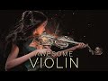 The Most Awesome Violin Music You Ve Ever Heard By Hypersonic Music