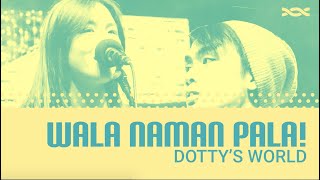 Wala Naman Pala! - Dotty and Ethan of Dotty&#39;s World | Bandwidth Live At Home