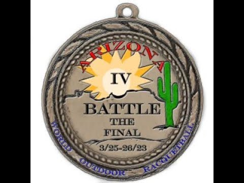 The Final Battle IV - Arizona Outdoor Racquetball - March 2023 - Team Stream