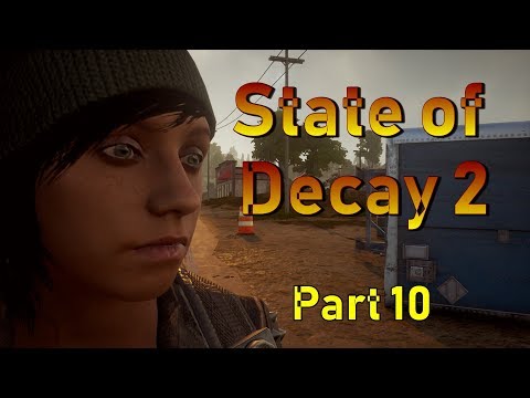 State of Decay 2  Walkthrough / Playthrough  Part 10