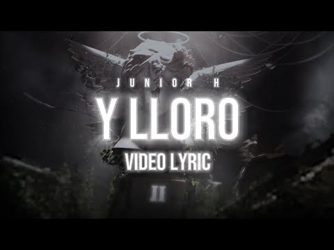 (LETRA) Y LLORO - JUNIOR H (Lyric Video)