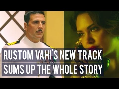 Rustom Vahi featuring Akshay Kumar and Ileana D’cruz almost gives away the entire film in 2 minutes
