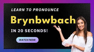 How to pronounce Brynbwbach