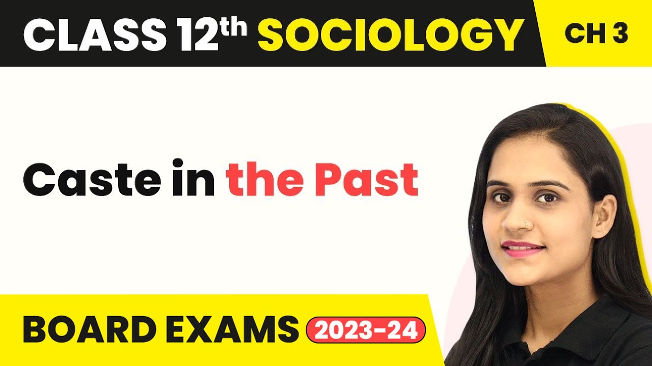 Class 12 Sociology Ch 3 | Caste in the Past - Social Institutions: Continuity and Change 2022-23