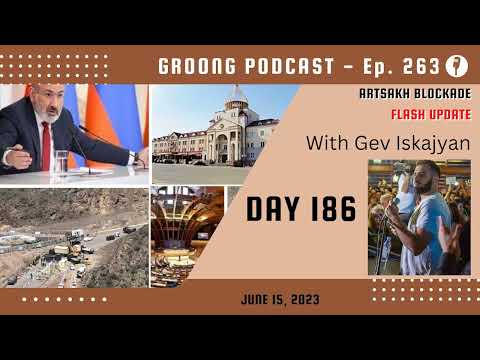 Artsakh Blockade Flash Update with Gev Iskajyan - Ep 263, June 15, 2023