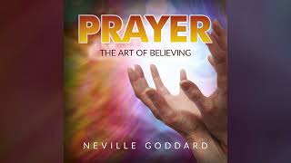 PRAYER  The Art of Believing - FULL Audiobook by Neville Goddard