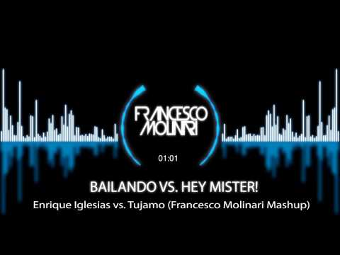 Enrique Iglesias vs. Tujamo - Bailando vs. Hey Mister (Francesco Molinari Mashup)