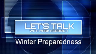 Preview image of Let's Talk with Mark Koebrich -  Winter Preparedness