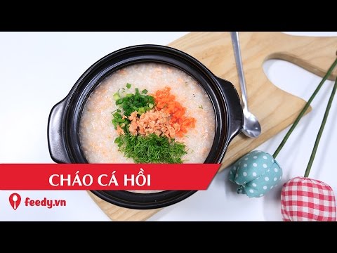 Hướng dẫn cách làm cháo cá hồi - Salmon poridge với #Feedy