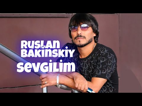Ruslan Bakinskiy - Sevgilim 2022