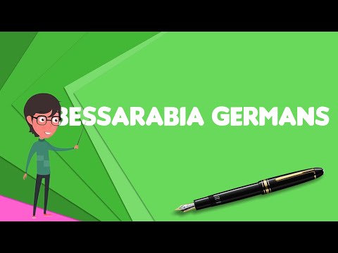 What is Bessarabia Germans?, Explain Bessarabia Germans, Define Bessarabia Germans