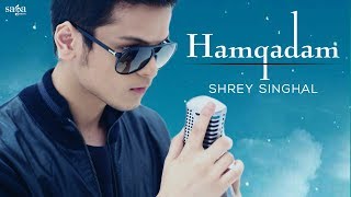 Hamqadam - Shrey Singhal  Hindi Songs  Hindi Love 