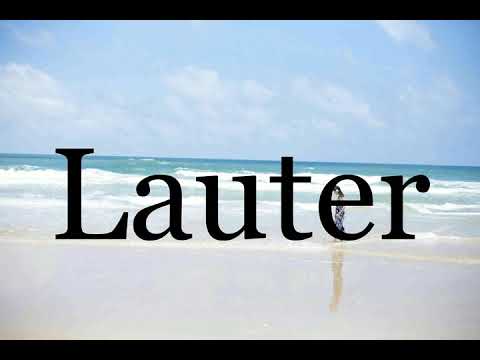 How To Pronounce Lauter🌈🌈🌈🌈🌈🌈Pronunciation Of Lauter
