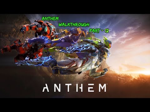 ANTHEM Gameplay Walkthrough Part - 12 With Cut Scenes [1080p HD 60FPS PC MAX SETTINGS]