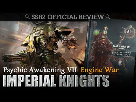 *NEW* Psychic Awakening 7 ENGINE WAR: Imperial Knights SS82 Review + Tactica