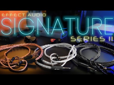STILL the only cables you'll ever need. Effect Audio Signature Series II