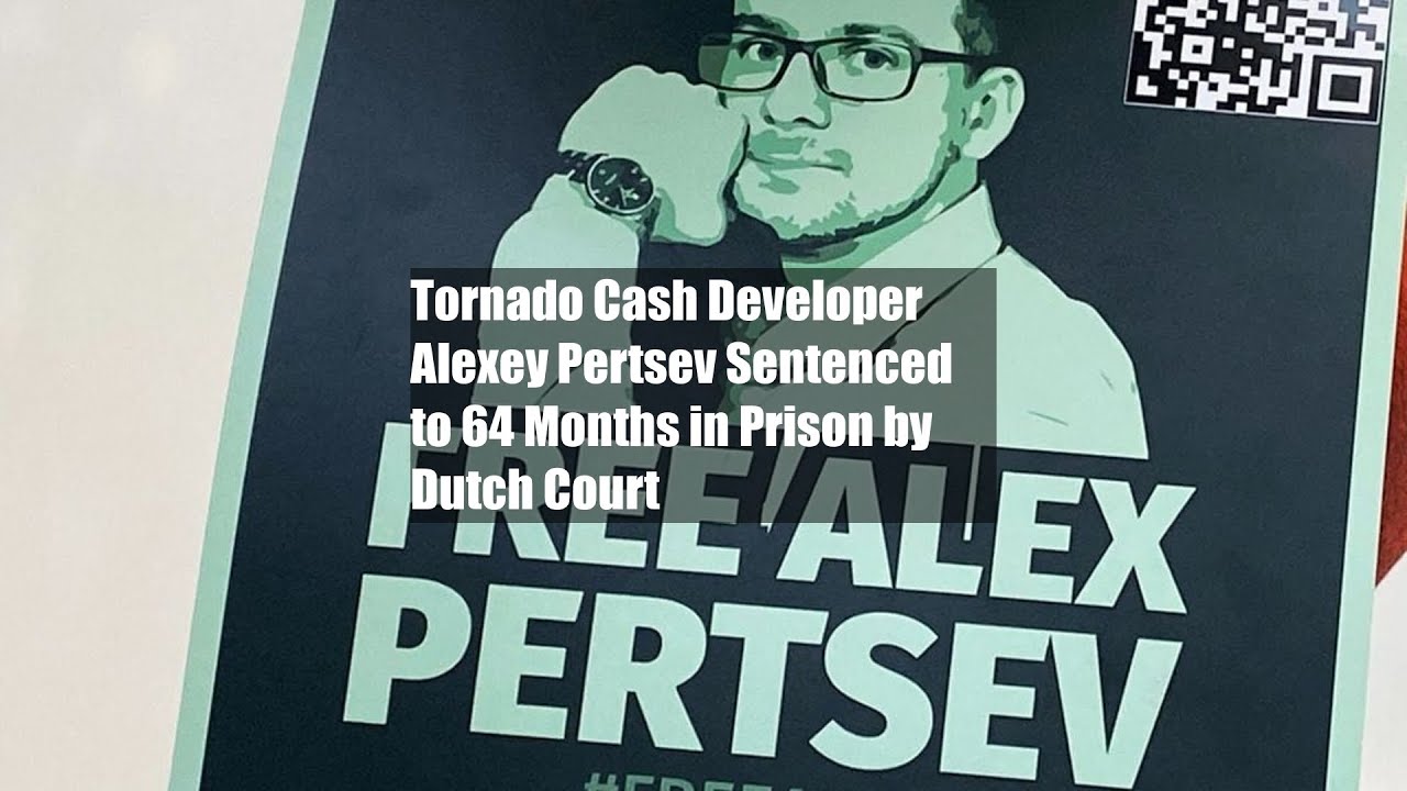 Tornado Cash Developer Alexey Pertsev Sentenced to 64 Months in Prison by Dutch Court