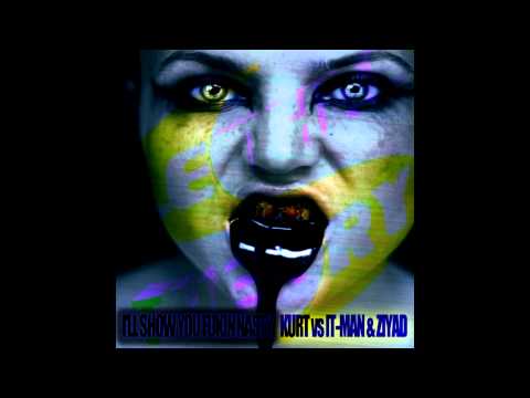 Kurt Vs It-Man & Ziyad - I'll Show You Fukin Nasty! (Original Mix)