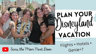 How to plan your ULTIMATE Disneyland Family Vacation ☀️✈️ 🏨 🎢
