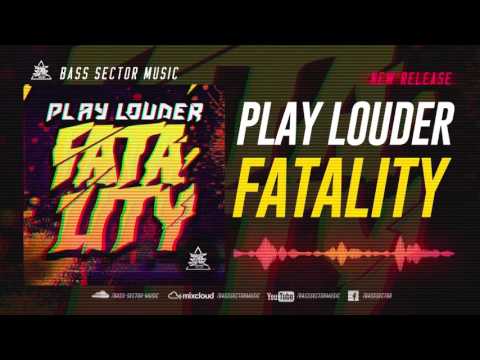BASS SECTOR PRESENTS: PlayLouder - Fatality [Original Mix]