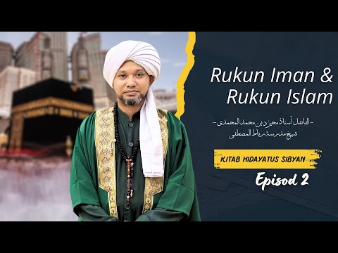Siri 2 - Rukun Iman & Rukun Islam | Kitab Hidayatus Sibyan - Ustaz Muhaizad Muhammad
