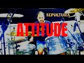 Attitude - Sepultura - DRUM COVER
