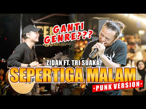SEPERTIGA MALAM VERSI PUNK  -  ZIDAN FT  TRI SUAKA (LIVE NGAMEN)