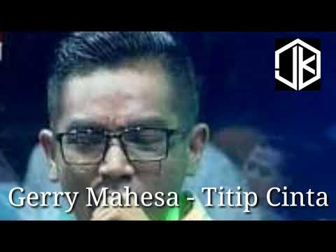 gerry mahesa lagu galau 2019 - titip cinta