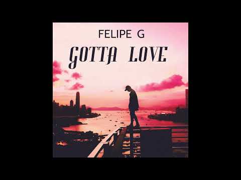 Felipe G - Gotta love (Original Mix)