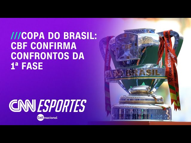 CBF confirma confrontos da primeira fase da Copa do Brasil | LIVE CNN