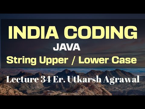 Java Programming String Upper Case Lower Case Lecture 34