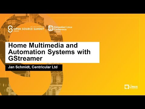 Home Multimedia and Automation Systems with GStreamer - Jan Schmidt, Centricular Ltd