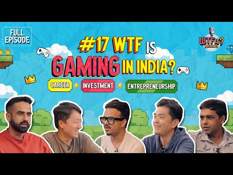 Ep# 17 | WTF is Gaming in India? | Career, Investment, Entrepreneurship