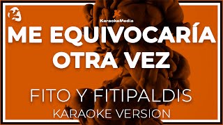 Me Equivocaria Otra Vez- Fito Y Fitipaldis -  LETRA (INSTRUMENTAL KARAOKE)