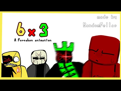 6 x 3 / Forsaken Animation