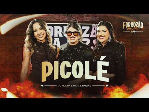 Picolé - Ju Moura, Mari & Rayane (FORROZÃO DA JU 2.0)