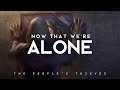 Now That We're Alone - The People's Thieves (LYRICS)
