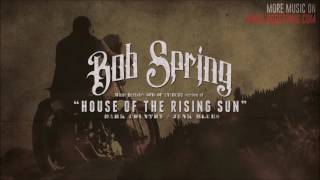 Bob Spring - House of the rising sun - Sons Of Anarchy version - Cover