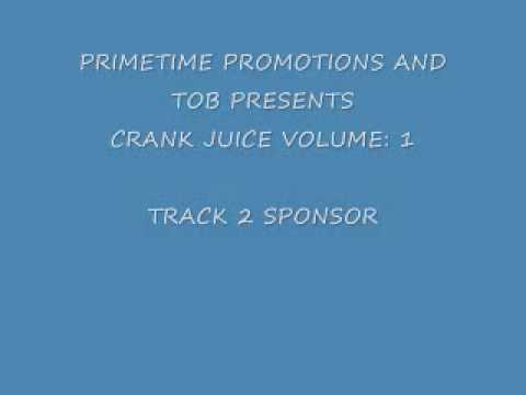 PRIMETIME & TOB PRESENTS CRANK JUICE VOL1 TRACK 2 SPONSOR