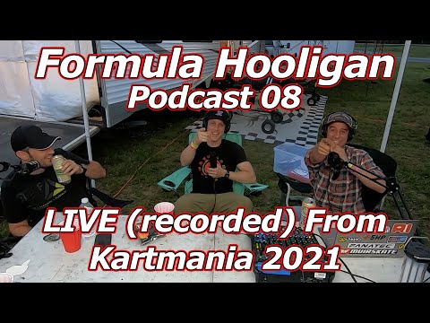 Formula Hooligan Podcast Episode 8: LIVE (recorded) From Kartmania 2021