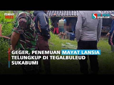 Geger, Mayat Lansia Telungkup di Tegalbuleud Sukabumi