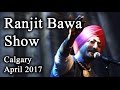 Sher Marna Ranjit Bawa Show Calgary 2017