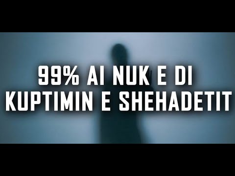 99% ai nuk e di kuptimin e Shehadetit ❌